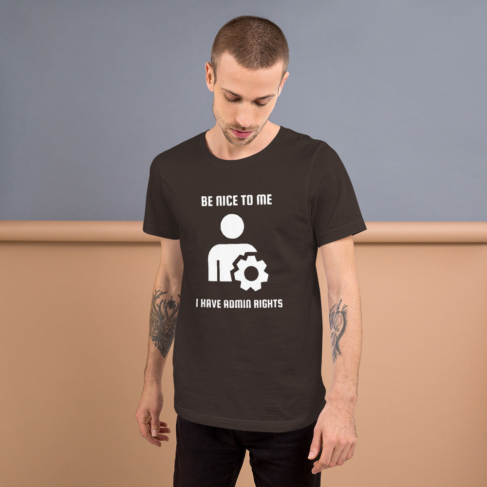 Be nice to me I have admin rights - Short-Sleeve Unisex T-Shirt (white text) by DarkByteGear