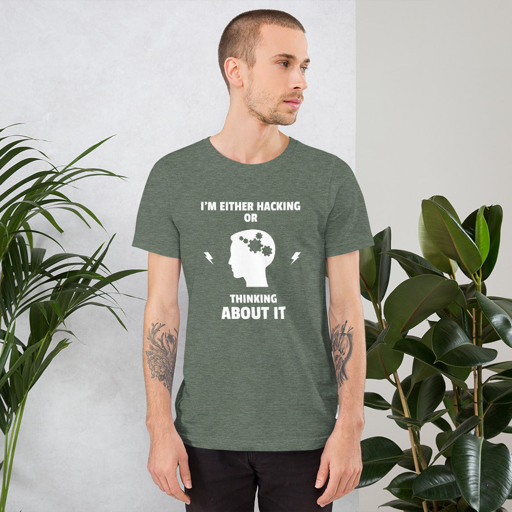I'm either Hacking or thinking about it! - Short-Sleeve Unisex T-Shirt (white text) by DarkByteGear