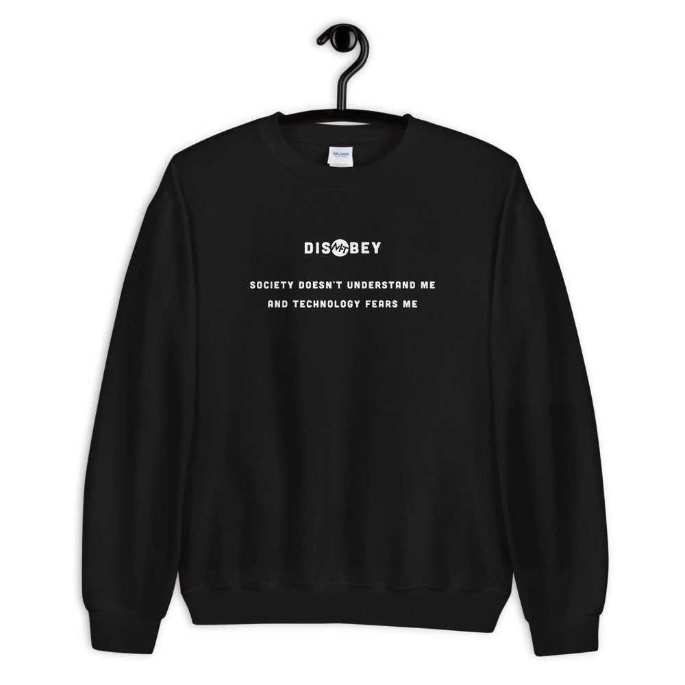 Society doesn't understand me And technology fears me - Unisex Sweatshirt (white text) by DarkByteGear