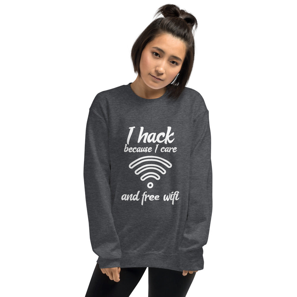 I hack because I care and free wifi - Unisex Sweatshirt (white text) by DarkByteGear