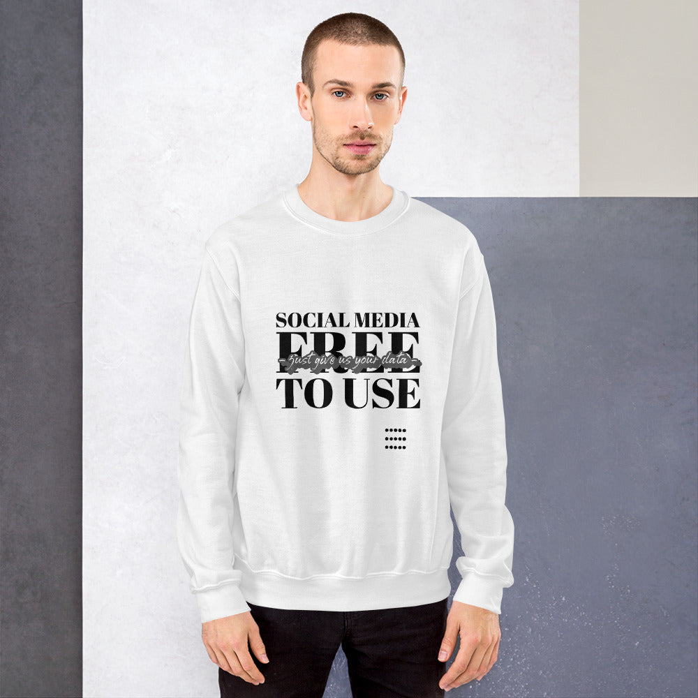 Social Media Free to use just give us your data - Unisex Sweatshirt (black text) by DarkByteGear