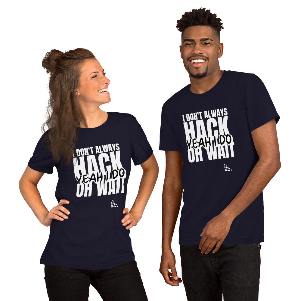 I Don't Always Hack Oh Wait Yeah I Do - Short-Sleeve Unisex T-Shirt (white text) by DarkByteGear