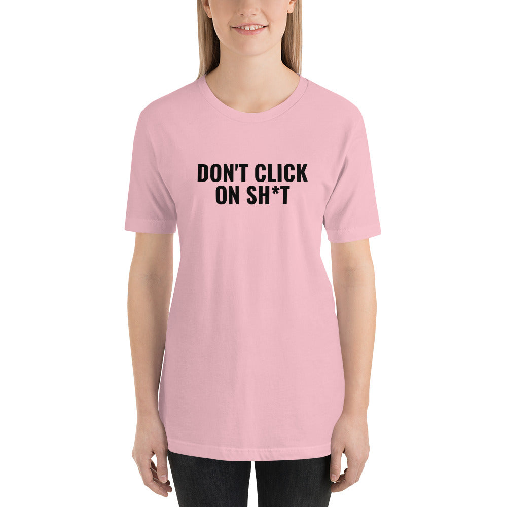 Don't click on sh*t - Short-Sleeve Unisex T-Shirt (multi color) by DarkByteGear