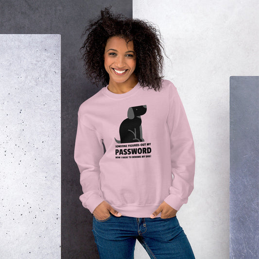 Someone figured-out my PASSWORD - Unisex Sweatshirt (black text) by DarkByteGear