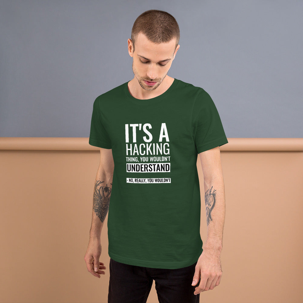 It's a hacking thing, you wouldn't understand - Short-Sleeve Unisex T-Shirt by DarkByteGear