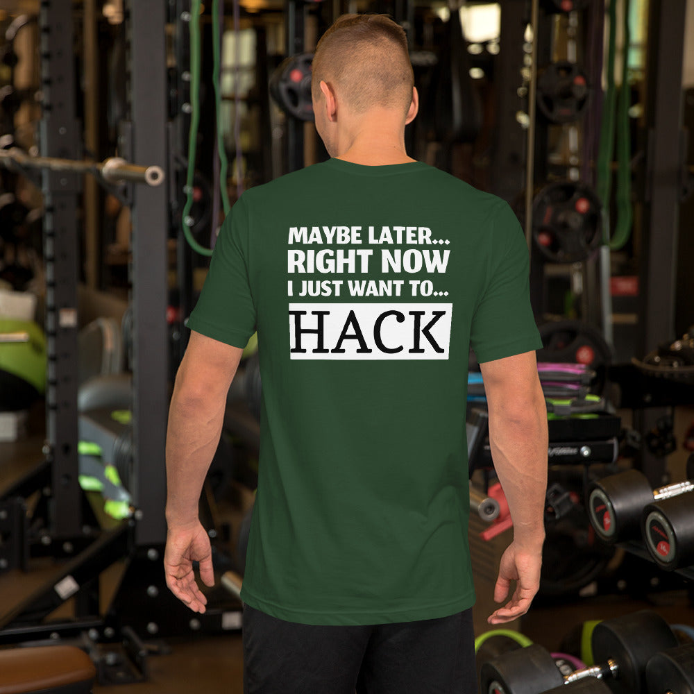 Maybe later... right now I just want to... hack - Short-Sleeve Unisex T-Shirt by DarkByteGear