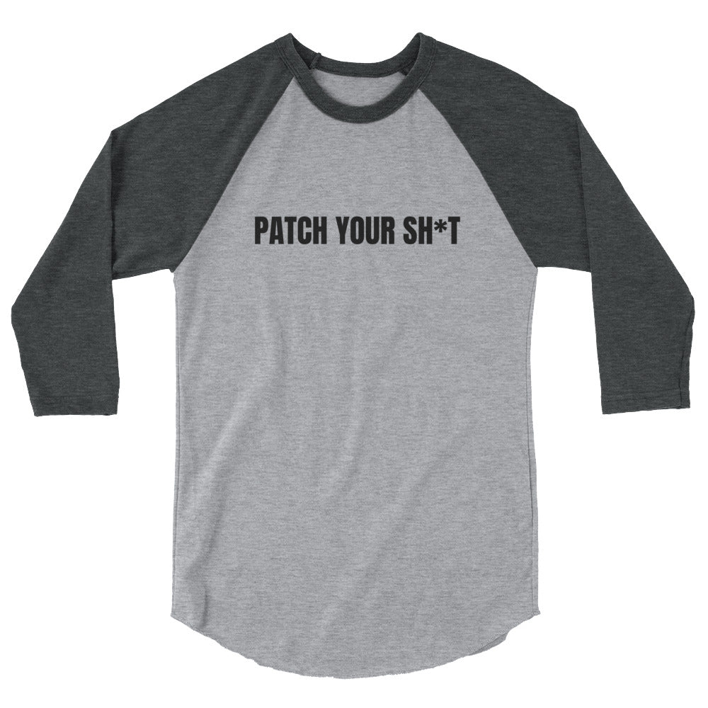 PATCH YOUR SH*T - 3/4 sleeve raglan shirt (black text) by DarkByteGear