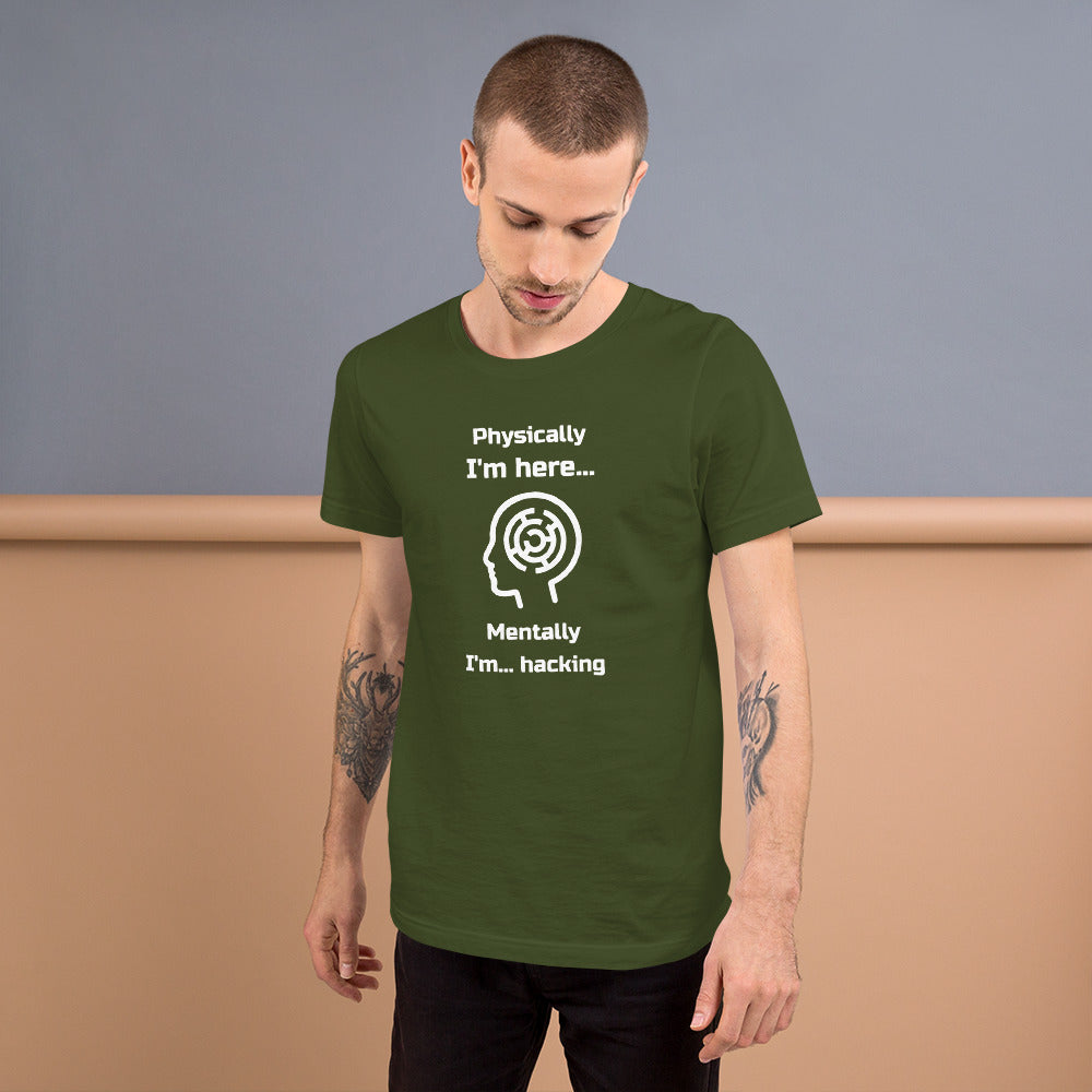 Physically I'm here... Mentally I'm... hacking - Short-Sleeve Unisex T-Shirt by DarkByteGear