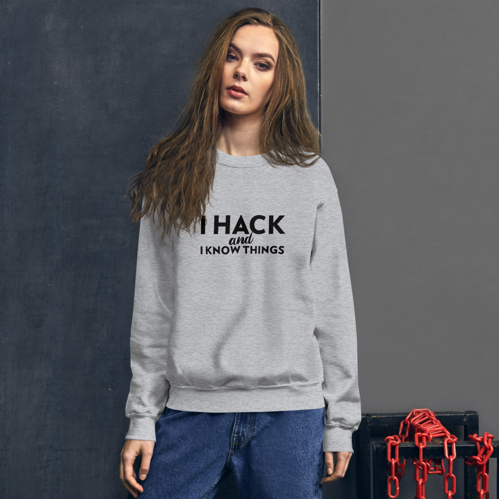 I hack And I Know Things - Unisex Sweatshirt (black text) by DarkByteGear