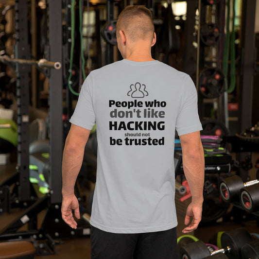People who don't like HACKING should not be trusted - Short-Sleeve Unisex T-Shirt (black text) by DarkByteGear