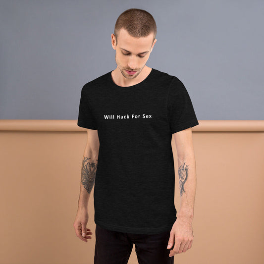 Will hack for sex - Short-Sleeve Unisex T-Shirt by DarkByteGear