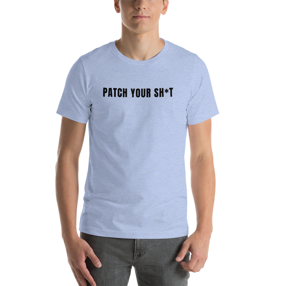 Patch your sh*t - Short-Sleeve Unisex T-Shirt (black text)) by DarkByteGear