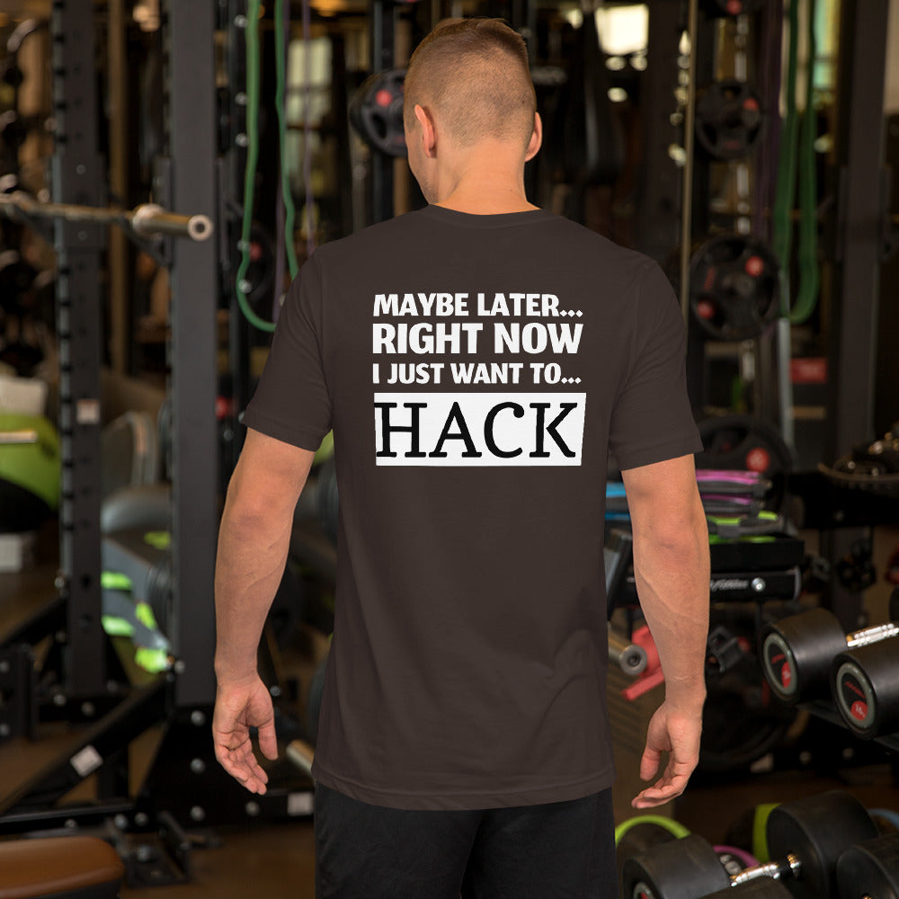 Maybe later... right now I just want to... hack - Short-Sleeve Unisex T-Shirt by DarkByteGear