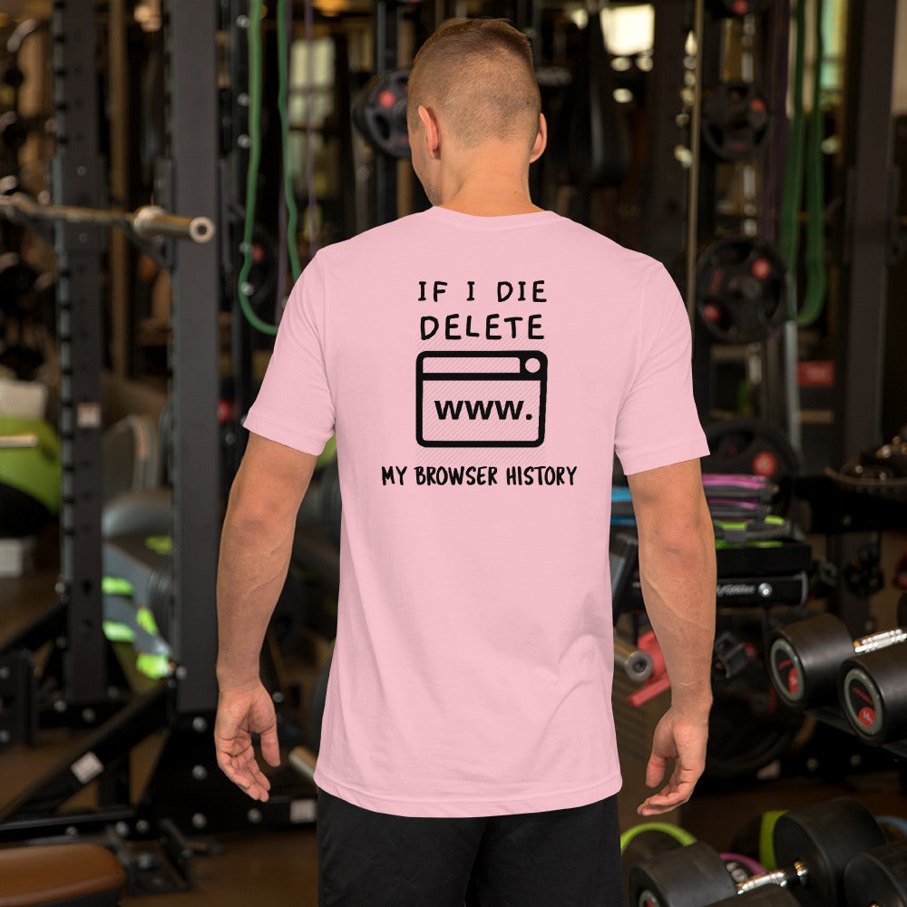 If I die, delete my browser history - Short-Sleeve Unisex T-Shirt by DarkByteGear
