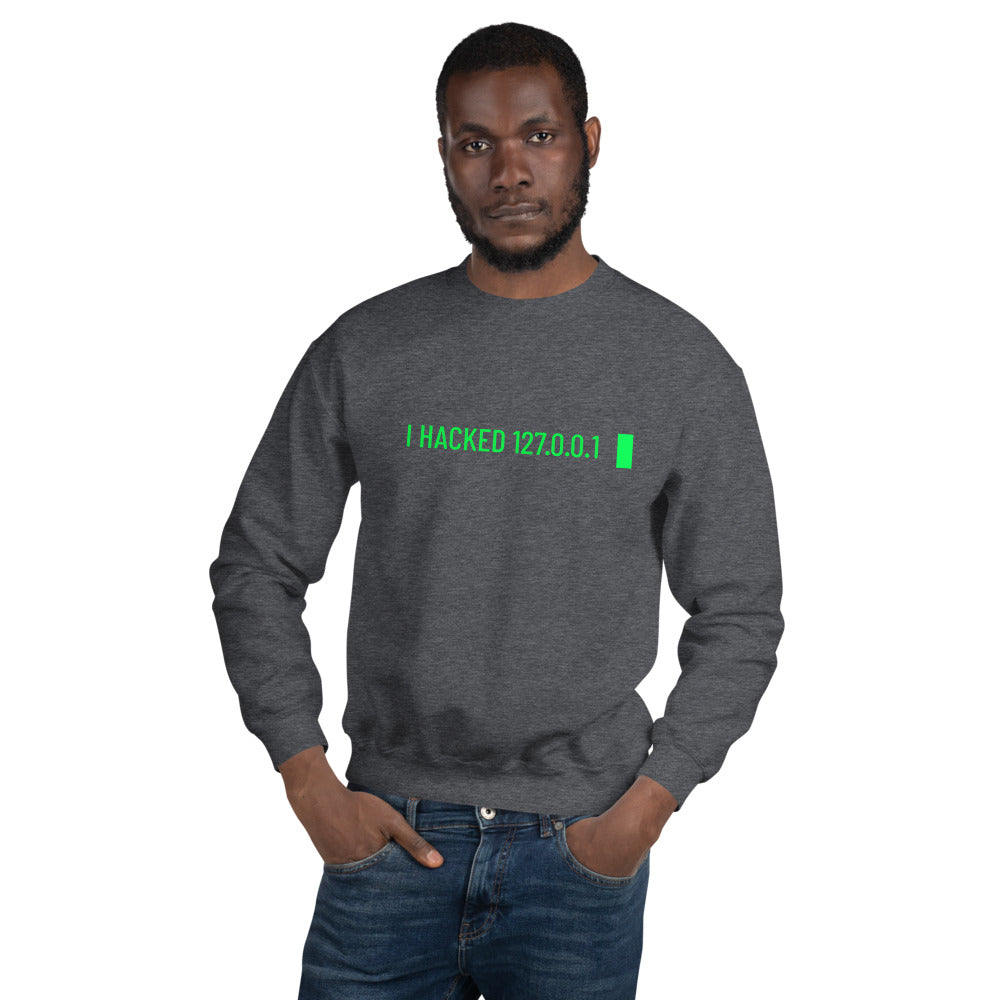 I hacked 127.0.0.1 - Unisex Sweatshirt by DarkByteGear