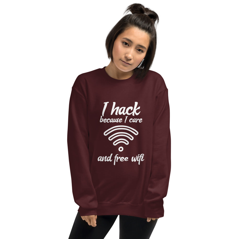 I hack because I care and free wifi - Unisex Sweatshirt (white text) by DarkByteGear
