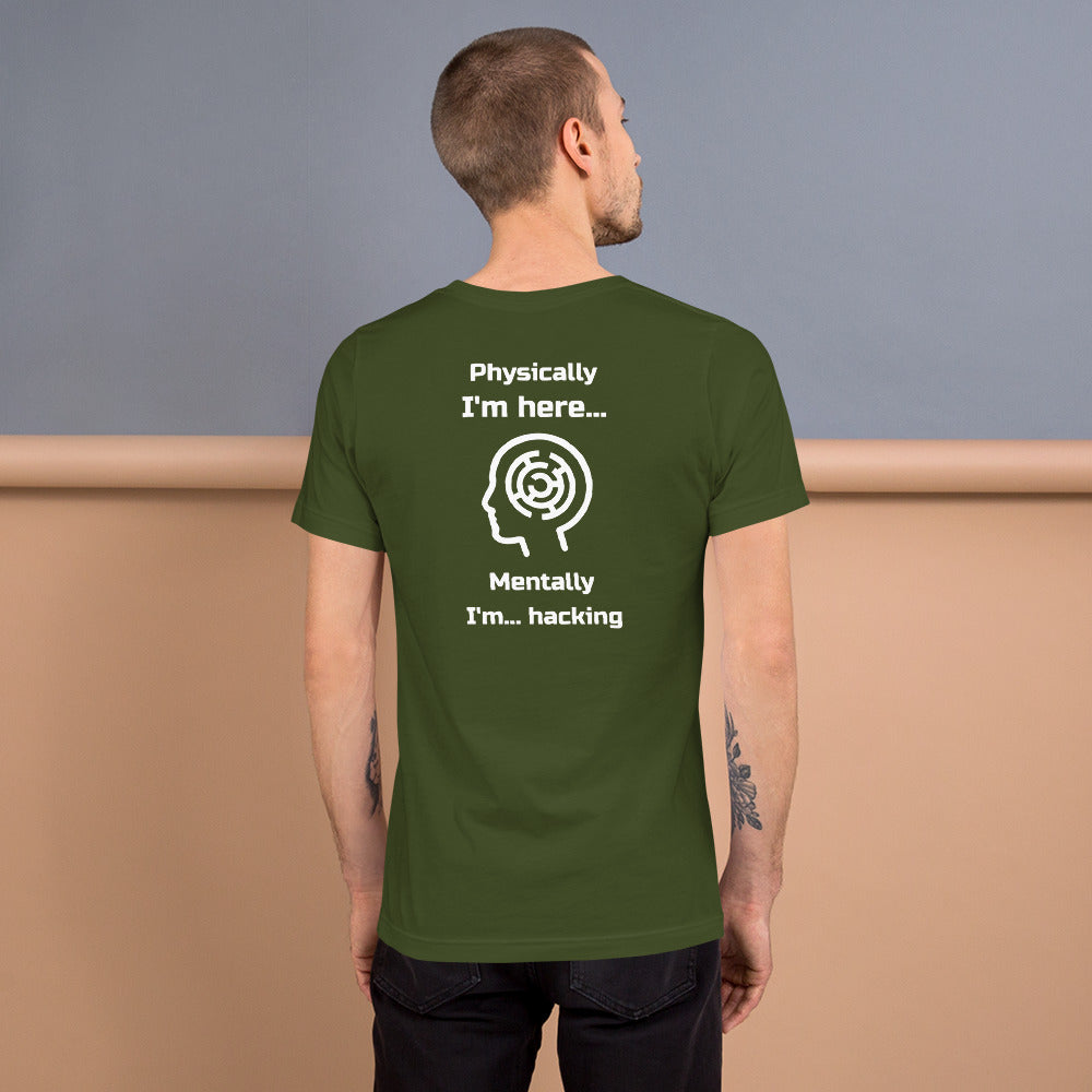 Physically I'm here... Mentally I'm... hacking - Short-Sleeve Unisex T-Shirt by DarkByteGear