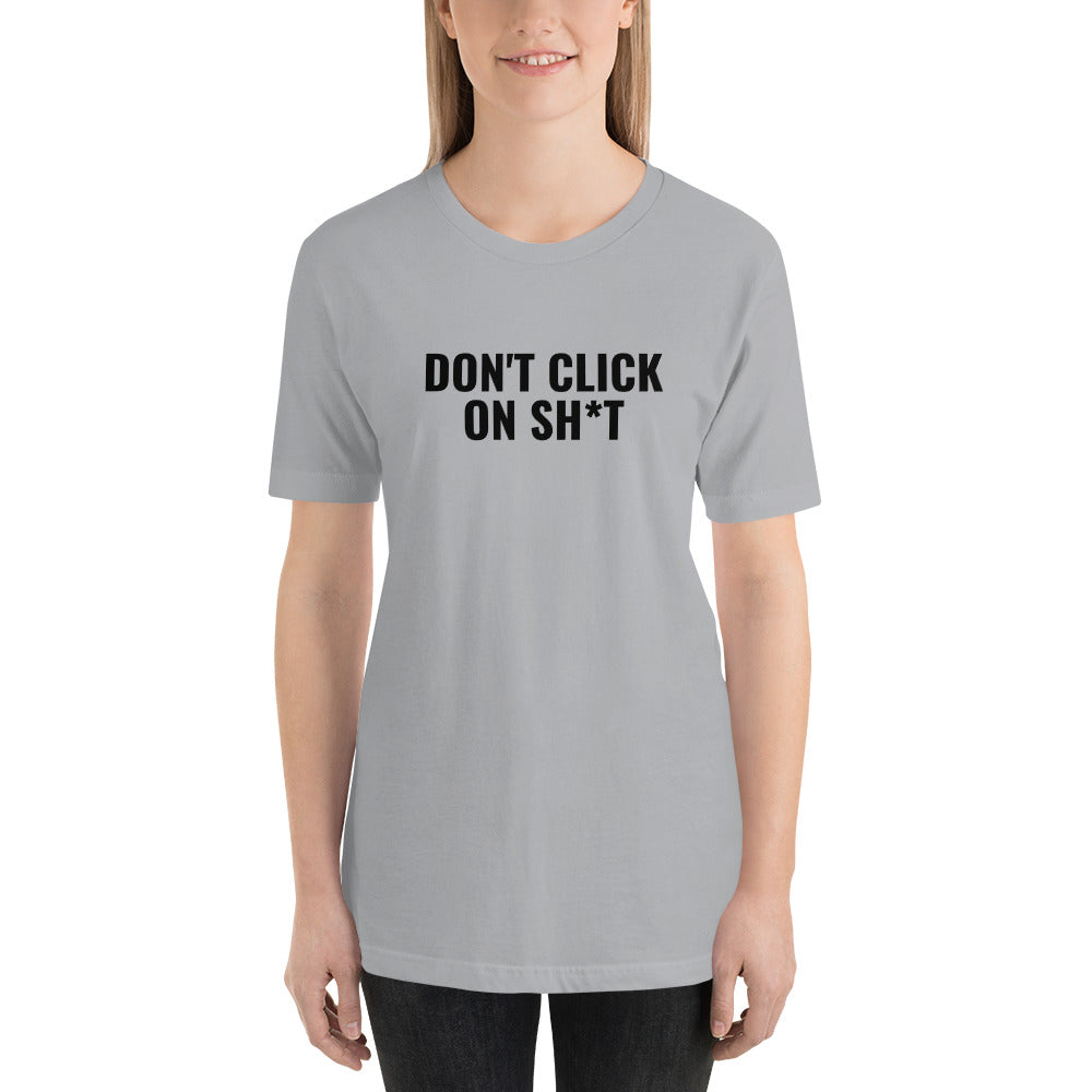 Don't click on sh*t - Short-Sleeve Unisex T-Shirt (multi color) by DarkByteGear