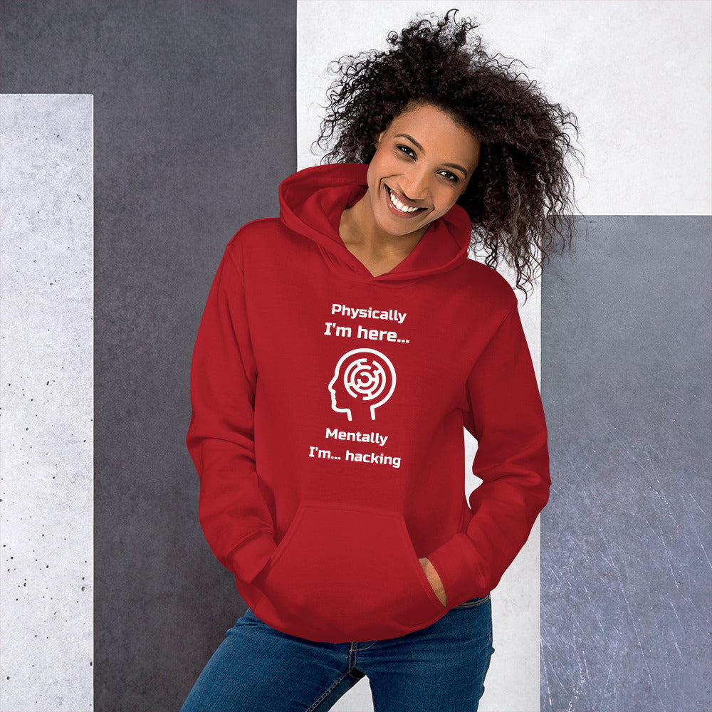 Physically I'm here... Mentally I'm... hacking - Unisex Hoodie (white text) by DarkByteGear