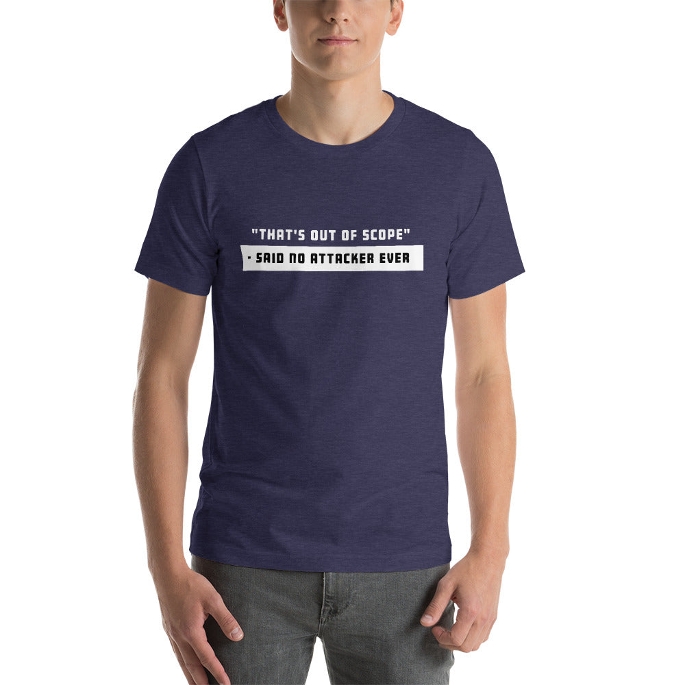 "That's out of scope"- said no attacker ever - Short-Sleeve Unisex T-Shirt by DarkByteGear