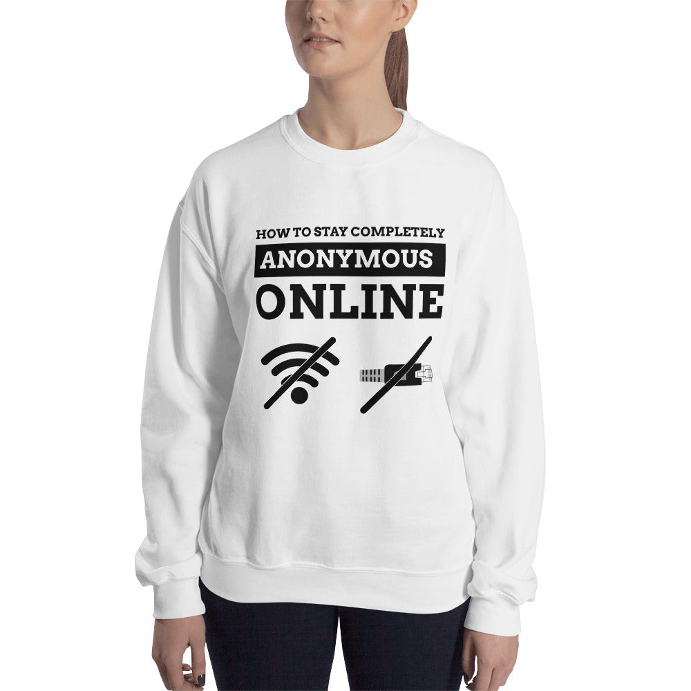 How to stay completely anonymous online - Unisex Sweatshirt (black text) by DarkByteGear