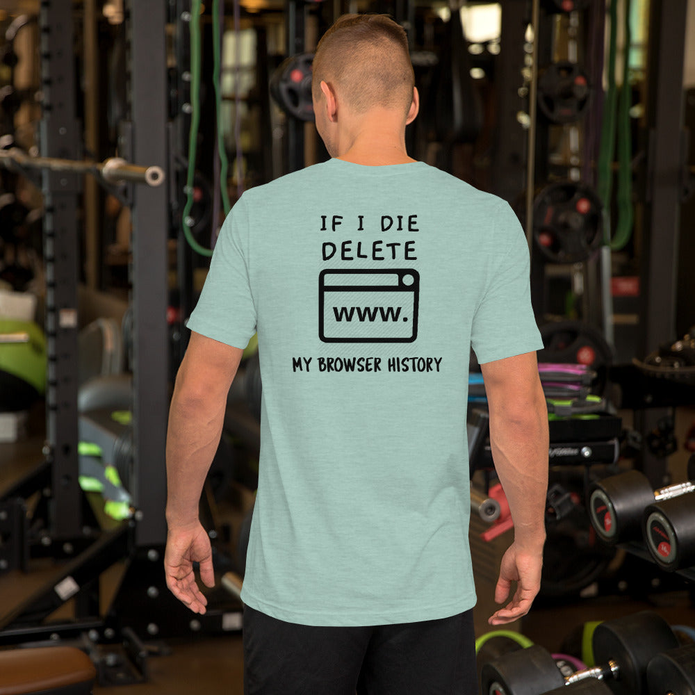 If I die, delete my browser history - Short-Sleeve Unisex T-Shirt by DarkByteGear