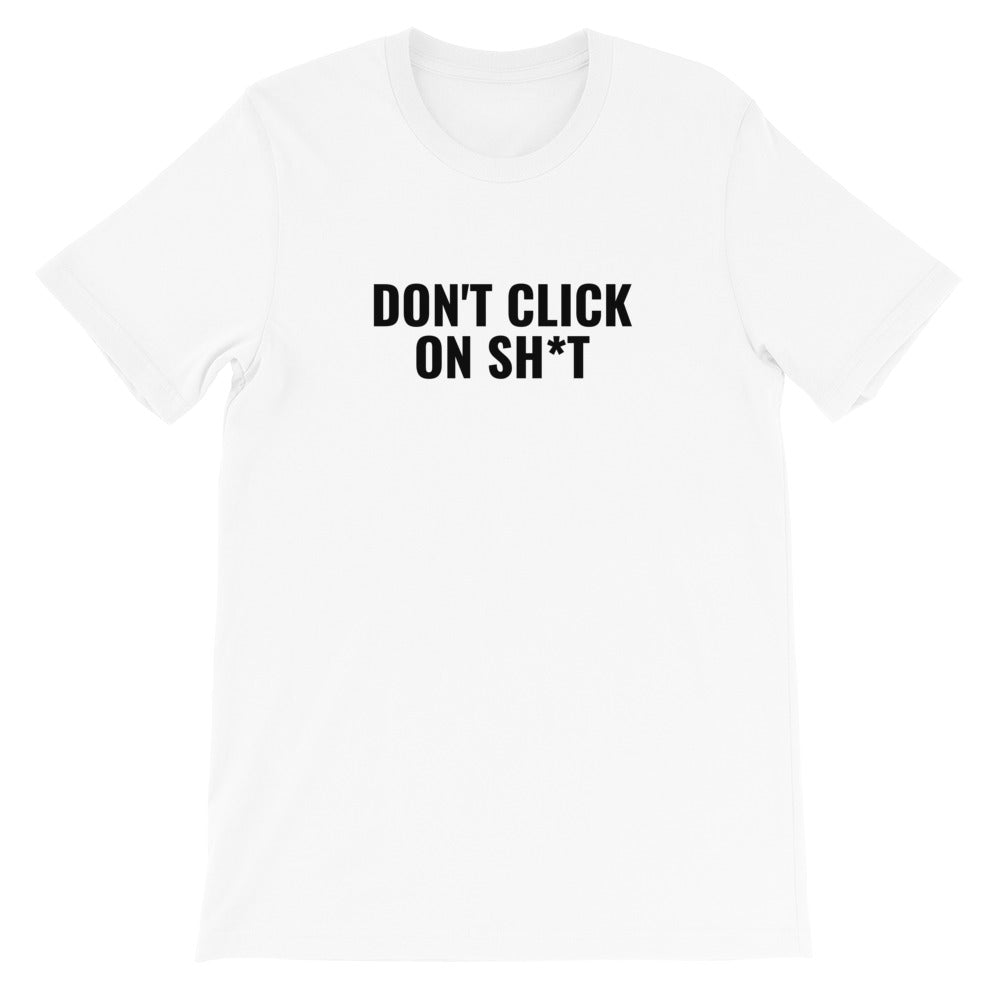 Don't click on sh*t - Short-Sleeve Unisex T-Shirt (multi color) by DarkByteGear