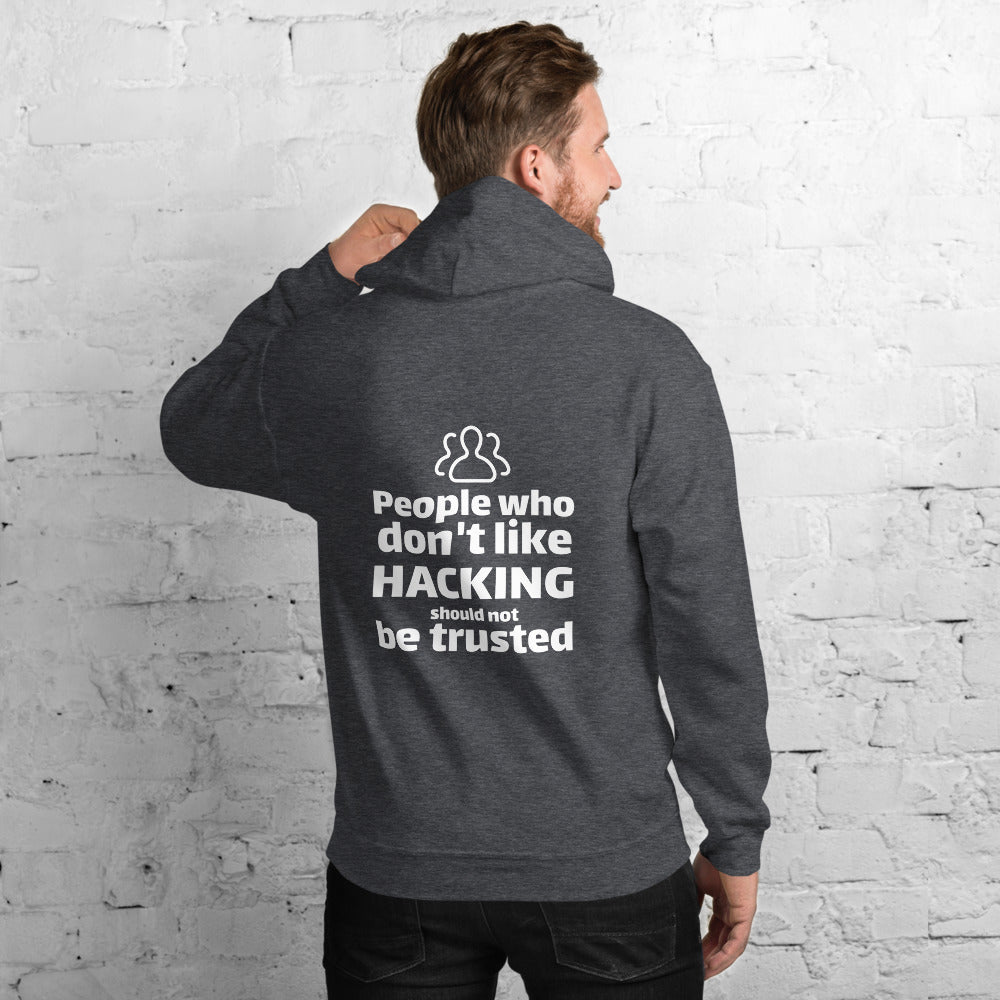 People who don't like HACKING should not be trusted - Unisex Hoodie by DarkByteGear