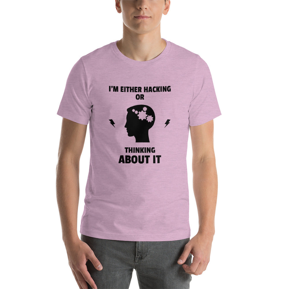 I'm either Hacking or thinking about it! - Short-Sleeve Unisex T-Shirt by DarkByteGear