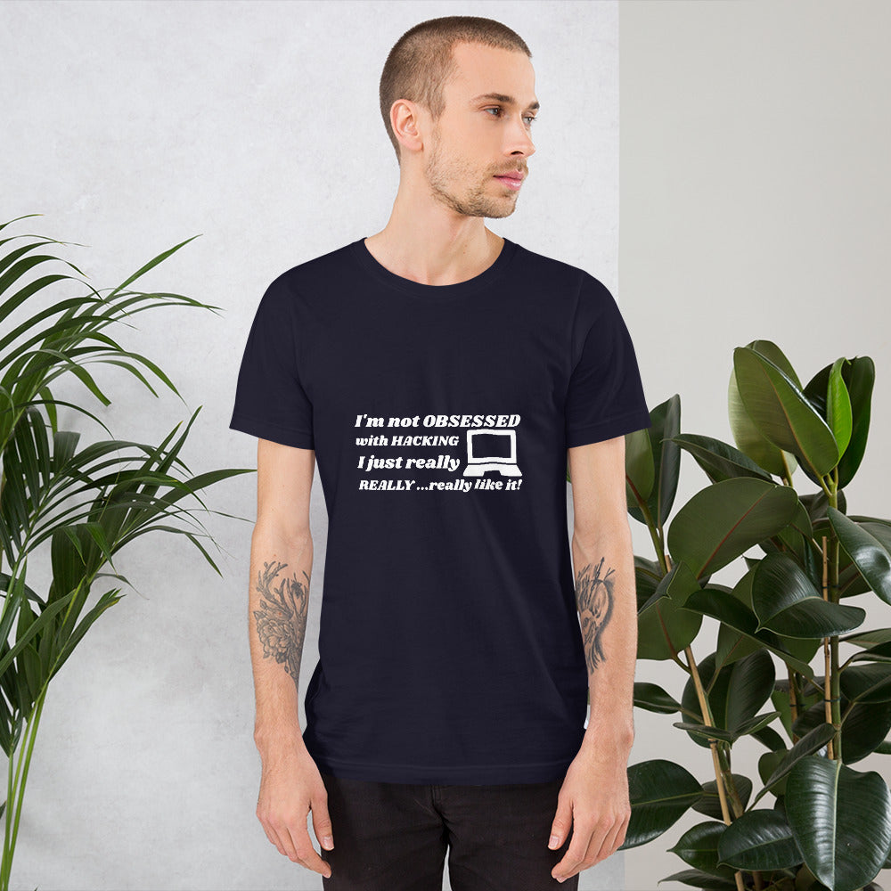 I'm not OBSESSED with HACKING - Short-Sleeve Unisex T-Shirt by DarkByteGear