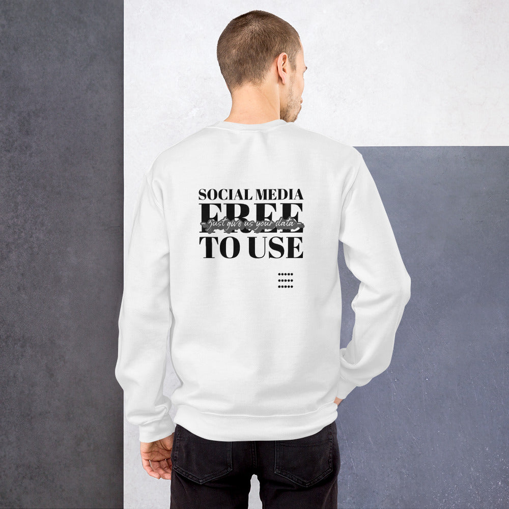 Social Media Free to use just give us your data - Unisex Sweatshirt (black text) by DarkByteGear