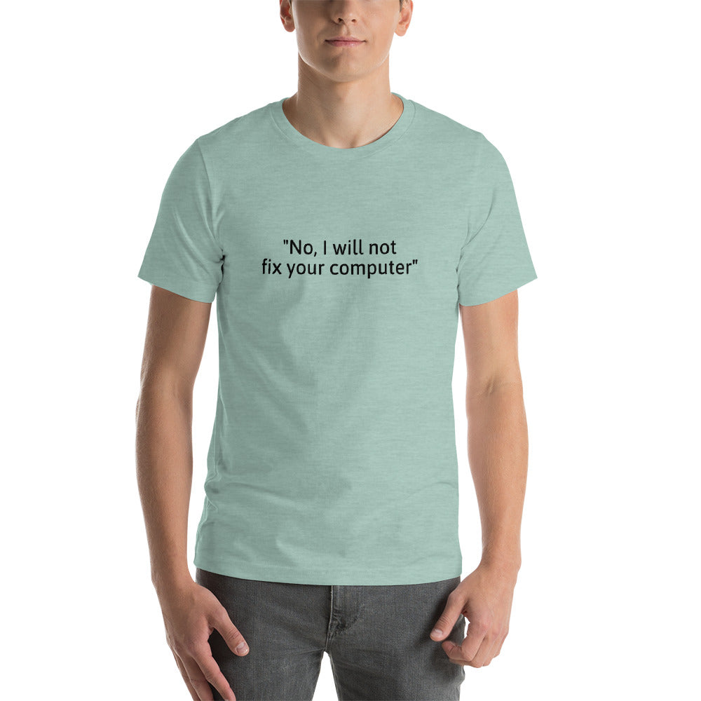 No, I will not fix your computer - Short-Sleeve Unisex T-Shirt (black text) by DarkByteGear