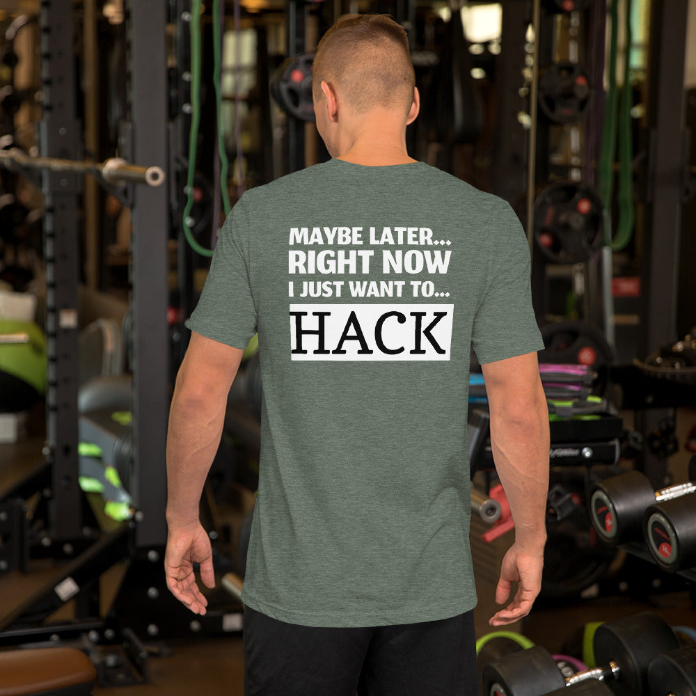Maybe later... right now I just want to... hack - Short-Sleeve Unisex T-Shirt by DarkByteGear