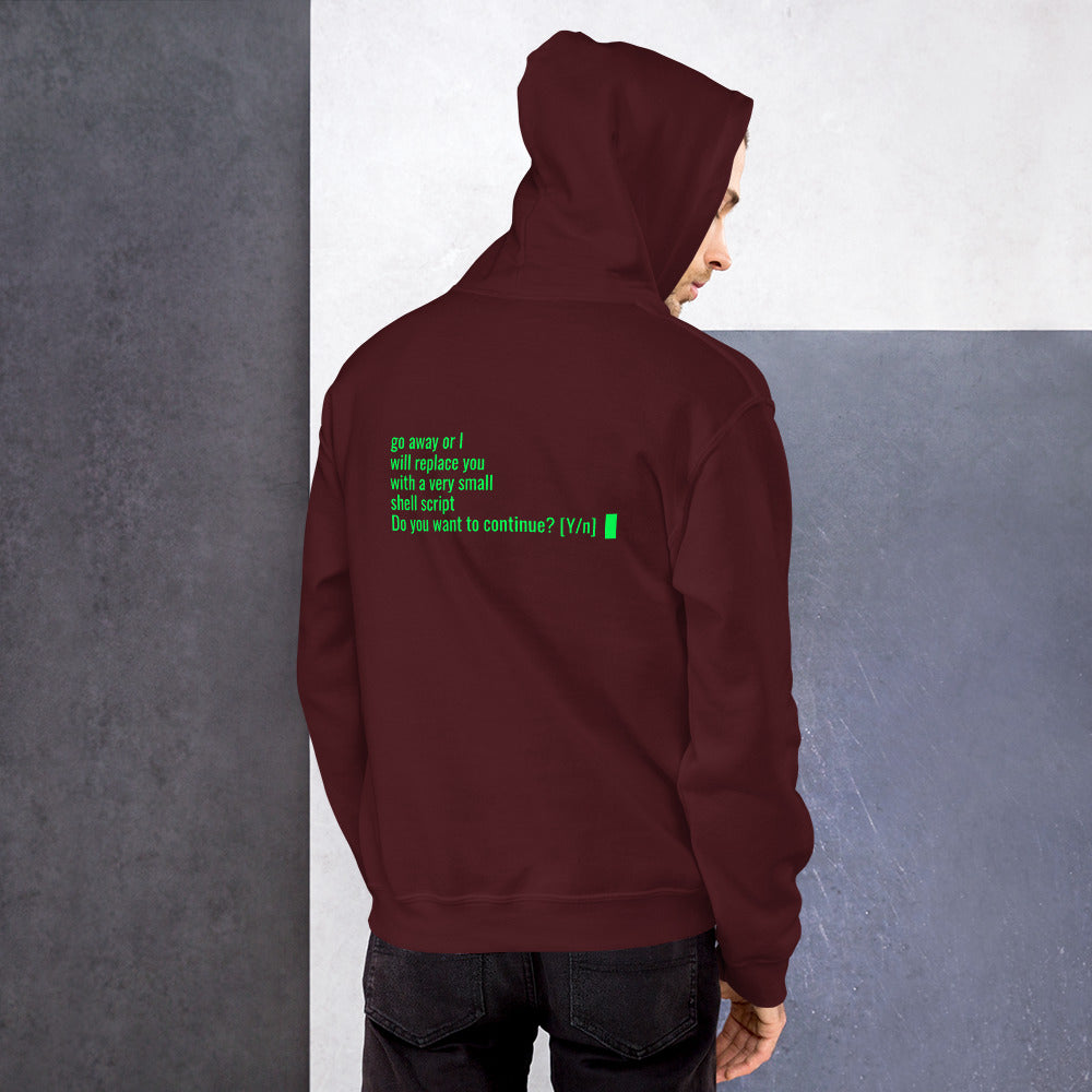 Go away or I will replace you with a very small Shell script - Unisex Hoodie by DarkByteGear