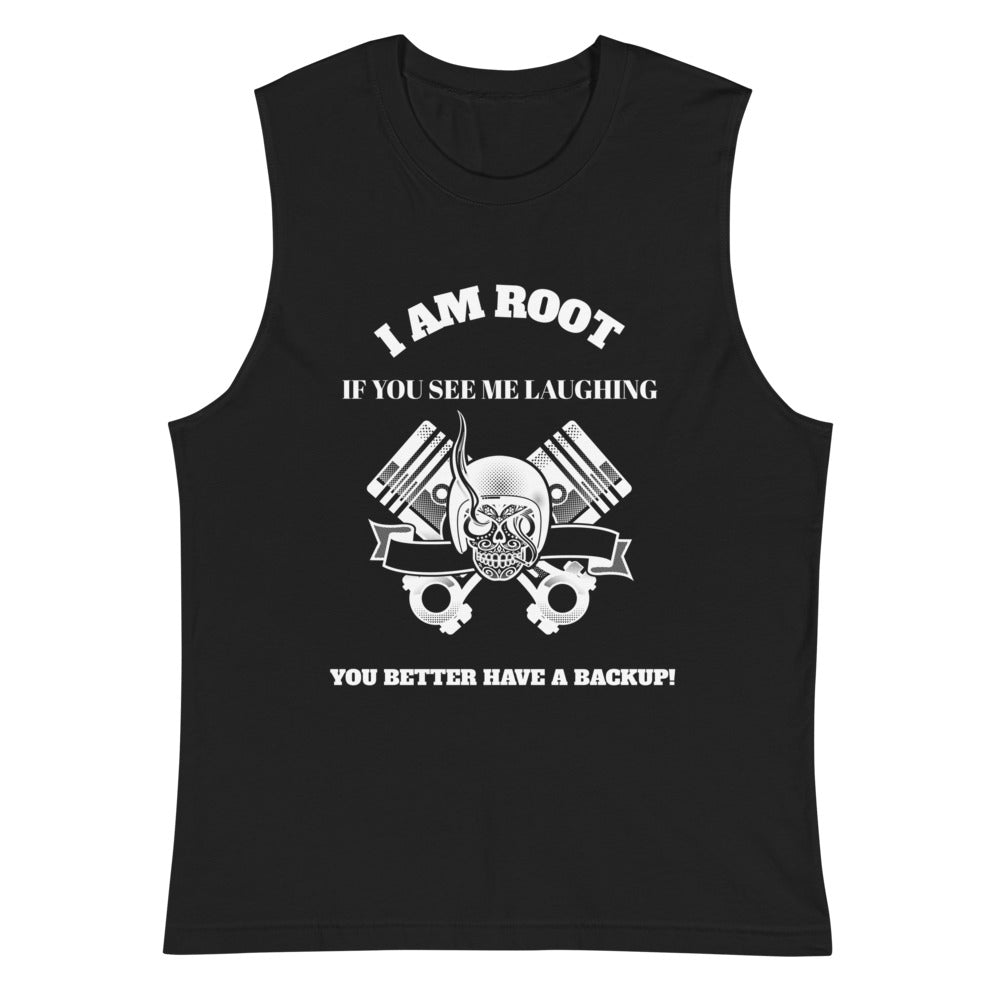 I Am Root If You See Me Laughing You Better Have A Backup - Muscle Shirt (white text) by DarkByteGear