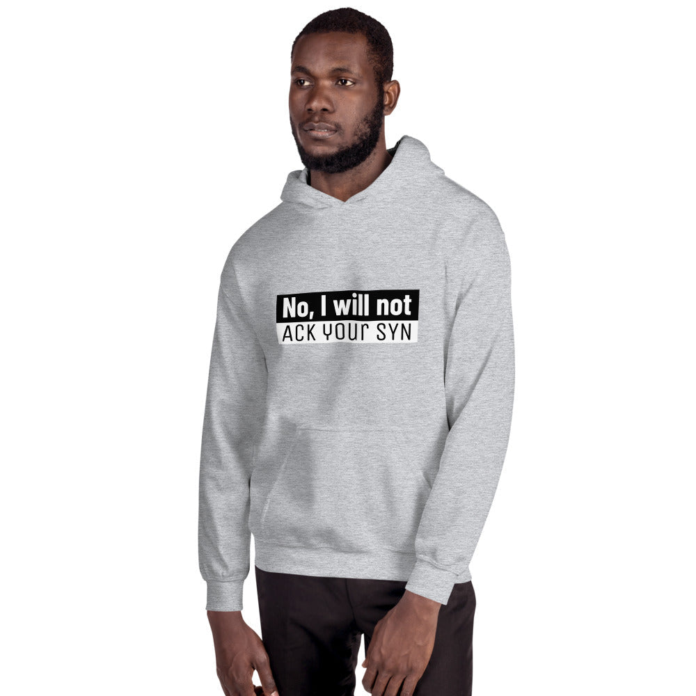 No, I will not ACK your SYN - Unisex Hoodie by DarkByteGear