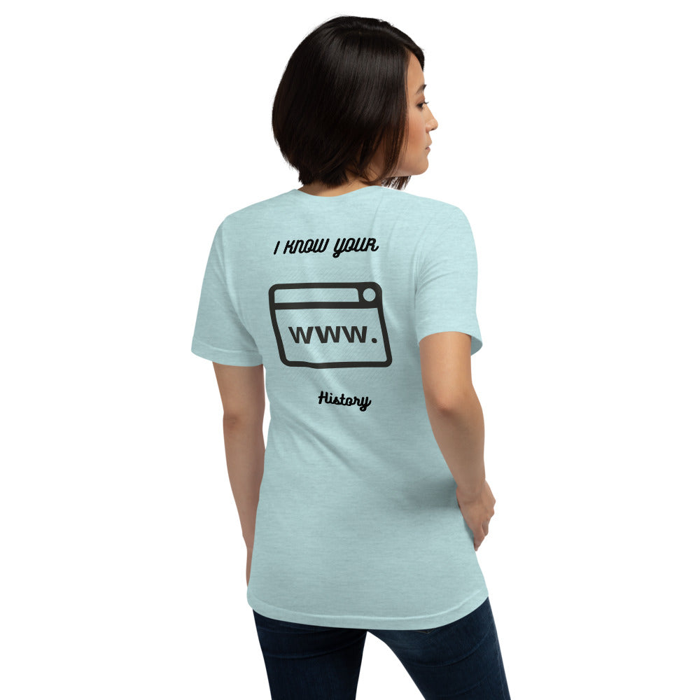 I know your browsing history - Short-Sleeve Unisex T-Shirt by DarkByteGear
