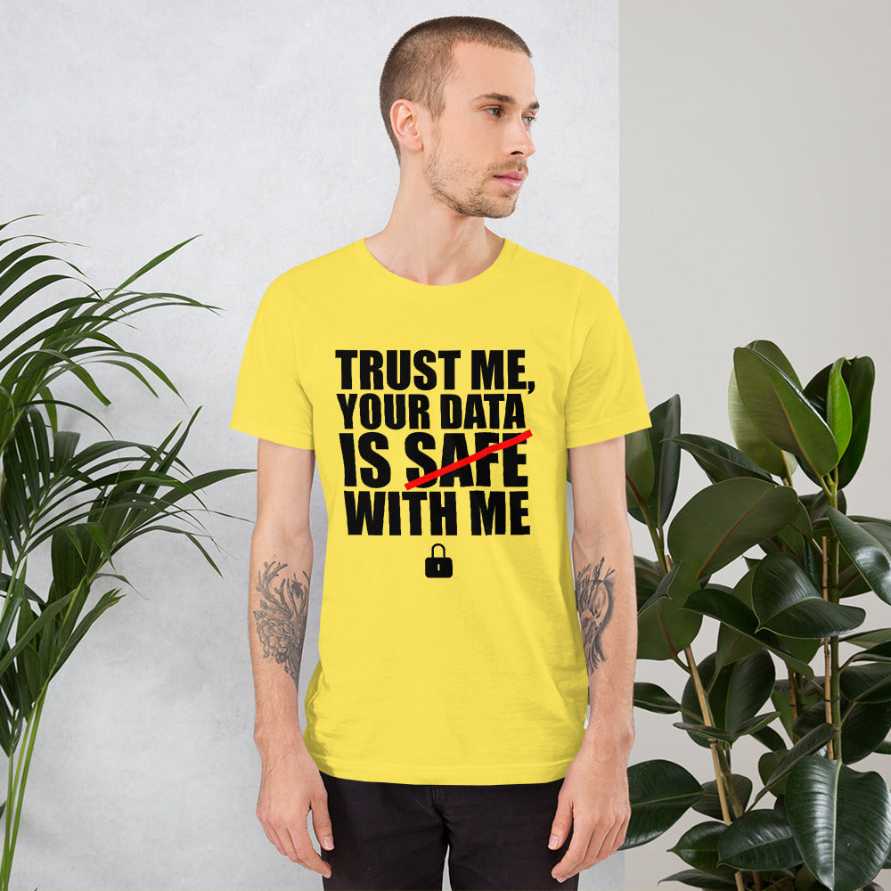 TRUST ME, YOUR DATA IS SAFE WITH ME - Short-Sleeve Unisex T-Shirt (black text) by DarkByteGear
