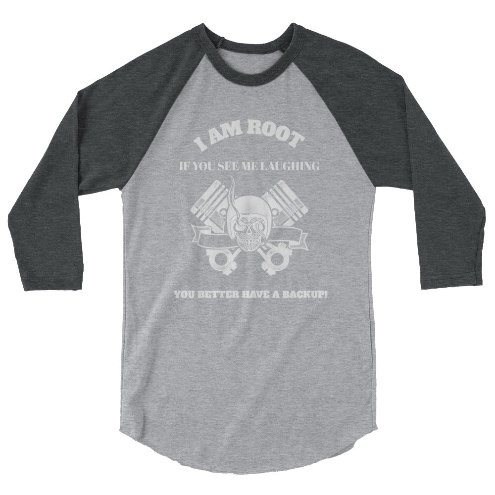 I Am Root If You See Me Laughing You Better Have A Backup - 3/4 sleeve raglan shirt ( white text) by DarkByteGear