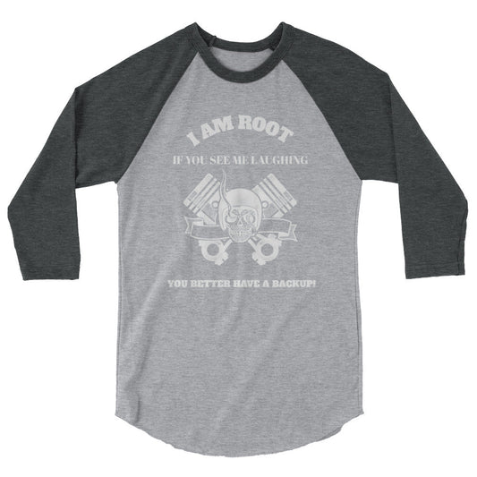 I Am Root If You See Me Laughing You Better Have A Backup - 3/4 sleeve raglan shirt ( white text) by DarkByteGear