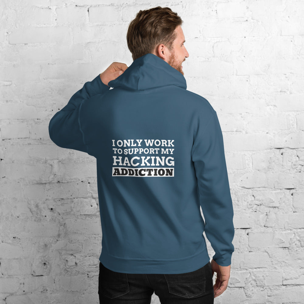 I only work to support my hacking addiction - Unisex Hoodie by DarkByteGear