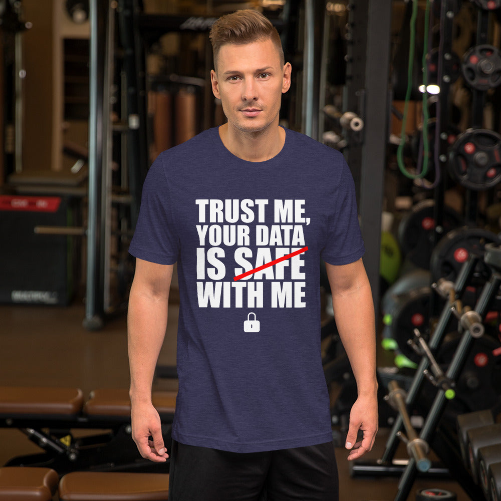 TRUST ME, YOUR DATA IS SAFE WITH ME - Short-Sleeve Unisex T-Shirt (white text) by DarkByteGear