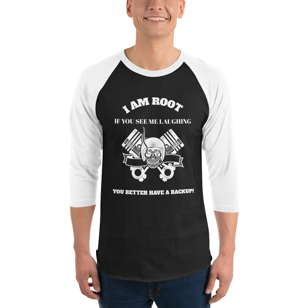 I Am Root If You See Me Laughing You Better Have A Backup - 3/4 sleeve raglan shirt ( white text) by DarkByteGear