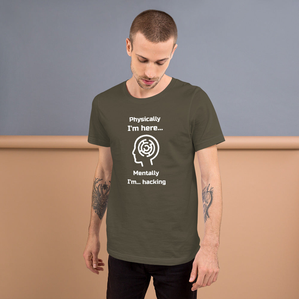 Physically I'm here... Mentally I'm... hacking - Short-Sleeve Unisex T-Shirt by DarkByteGear