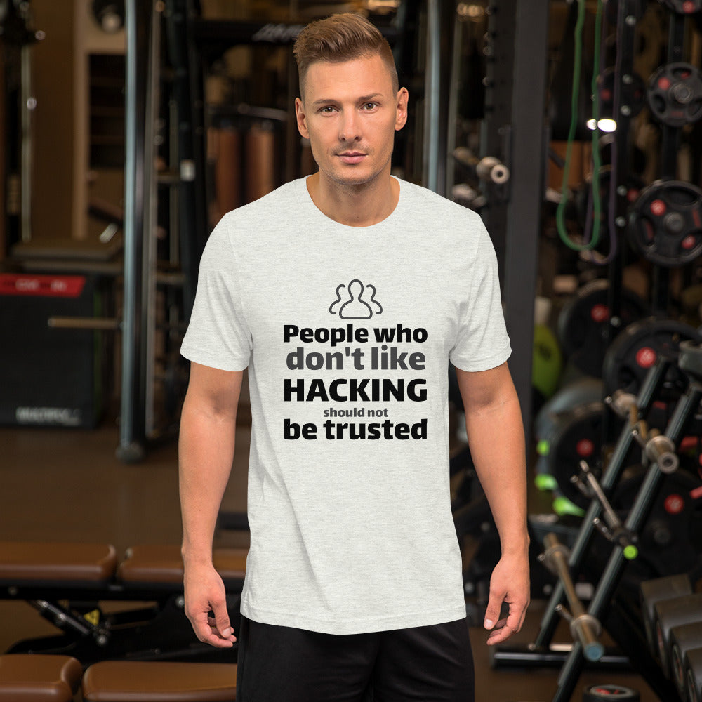 People who don't like HACKING should not be trusted - Short-Sleeve Unisex T-Shirt (black text) by DarkByteGear