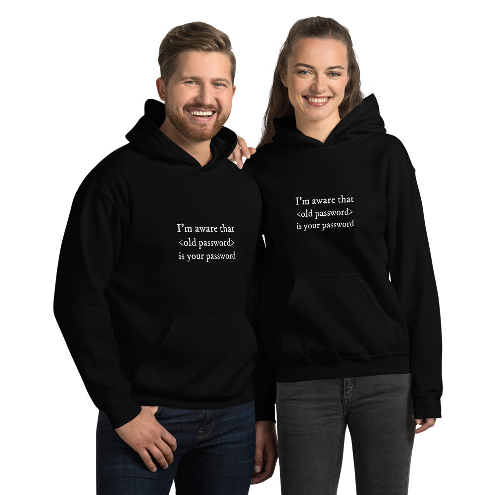 I'm aware that <old password> is your password - Unisex Hoodie (white text) by DarkByteGear