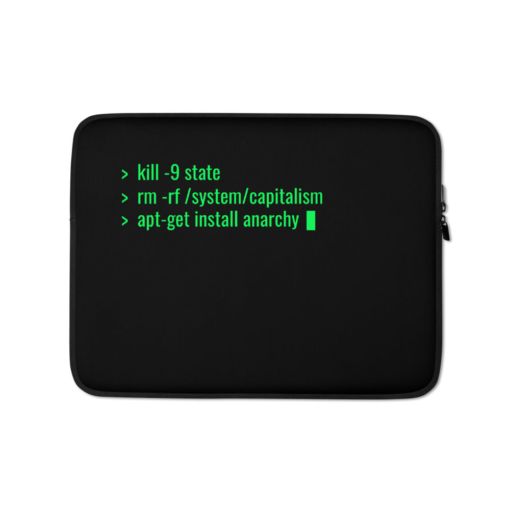 kill -9 state rm -rf /system/capitalism apt-get install anarchy - Laptop Sleeve by DarkByteGear