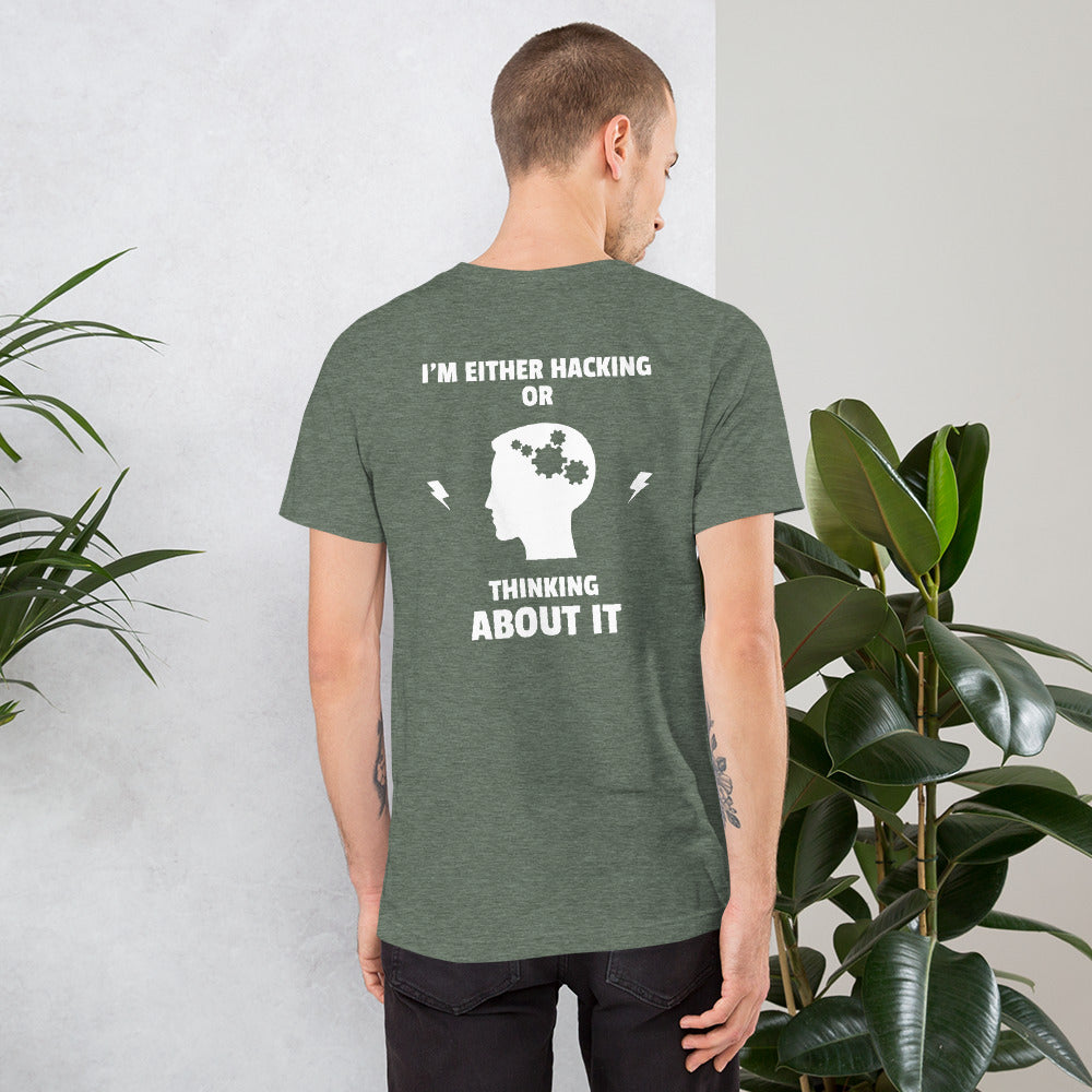 I'm either Hacking or thinking about it! - Short-Sleeve Unisex T-Shirt (white text) by DarkByteGear