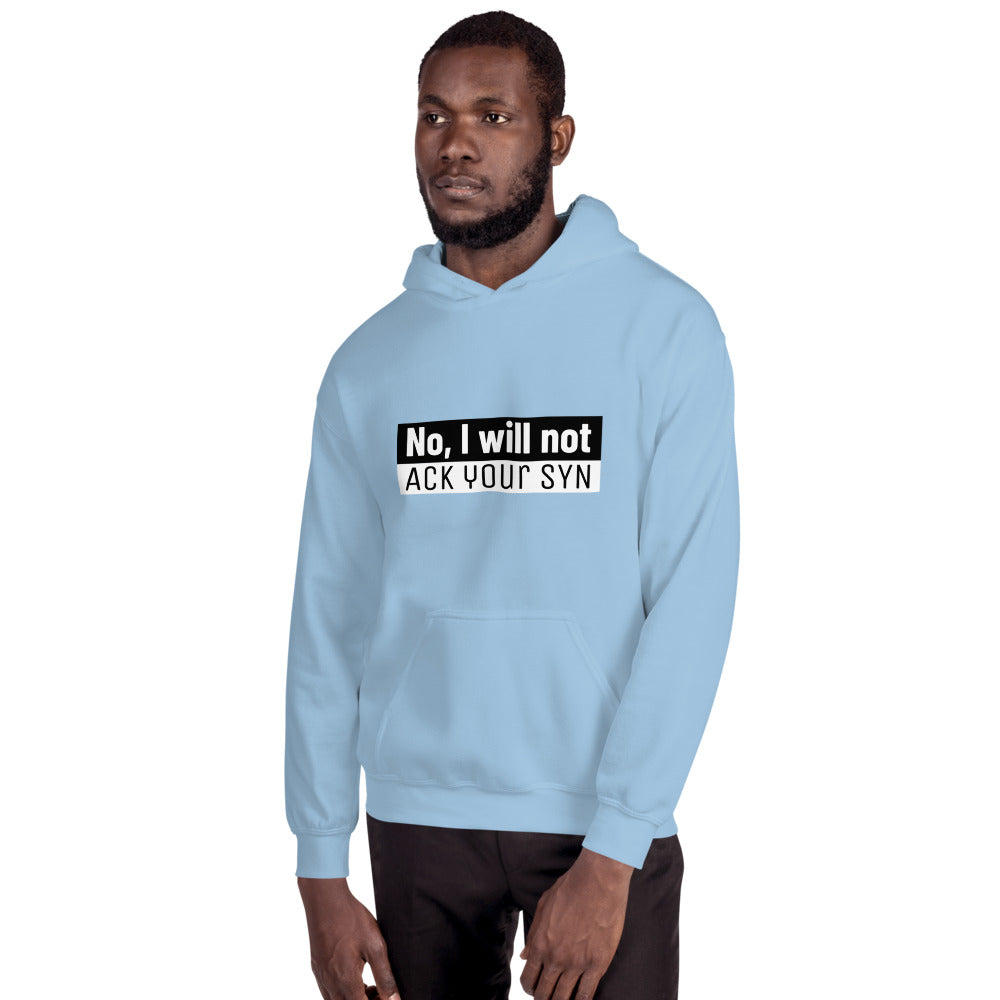 No, I will not ACK your SYN - Unisex Hoodie by DarkByteGear