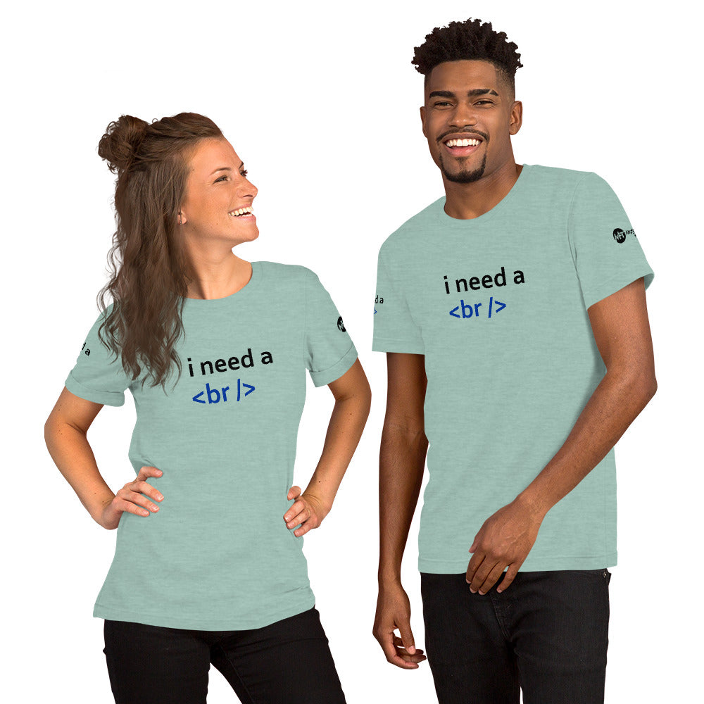 i need a break - Short-Sleeve Unisex T-Shirt by DarkByteGear